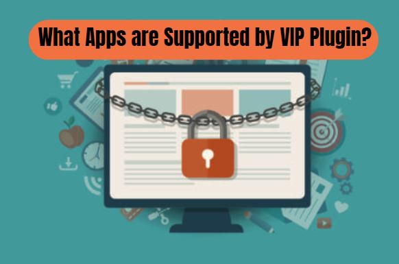 Apps are Supported by VIP Plugin
